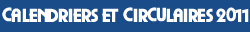 Calendriers et Circulaires 2011 Calendriers et Circulaires 2011